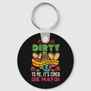 Taco Dirty für mich ist Cinco de Mayo Fiesta Party Schlüsselanhänger