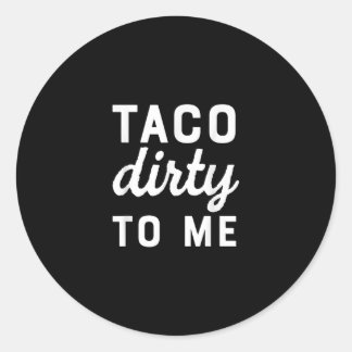 Taco Dirty to me Funny Liebe Tacos Cinco de Mayo Runder Aufkleber