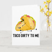 Taco Dirty to me Funny Tacos Jubiläumsgeschenk Karte (Gelbe Blume)