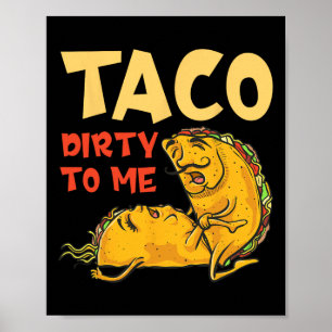 Taco Dirty to me Shirt - Cinco de Mayo Mexican Cou Poster