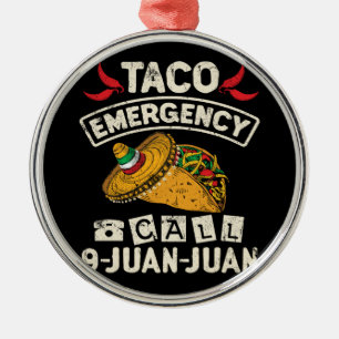 Taco Emergency Call 9 Juan Juan Taco Novelty Ornament Aus Metall