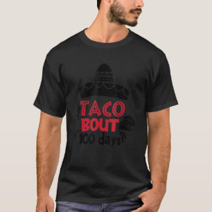 Taco etwa 100 Tage Schule Taco Fan 100. Tag T-Shirt