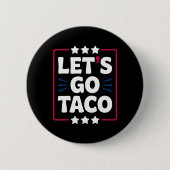 Taco Funny Let's Go Bold Statement Spaß Graphic Button (Vorderseite)