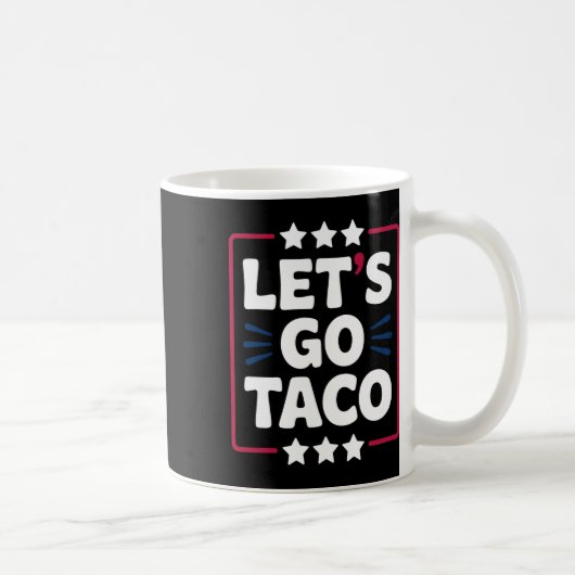 Taco Funny Let's Go Bold Statement Spaß Graphic Kaffeetasse (Rechts)