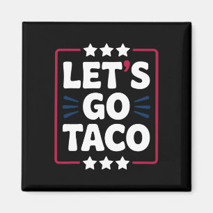 Taco Funny Let's Go Bold Statement Spaß Graphic Magnet