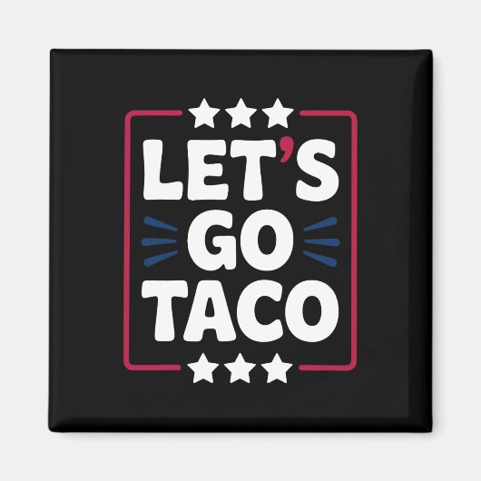 Taco Funny Let's Go Bold Statement Spaß Graphic Magnet (Vorne)