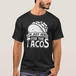 Taco Ich bin nur hier für das mexikanische Essen v T-Shirt