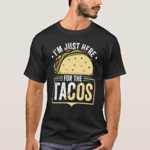Taco Ich bin nur hier für das mexikanische Essen v T-Shirt