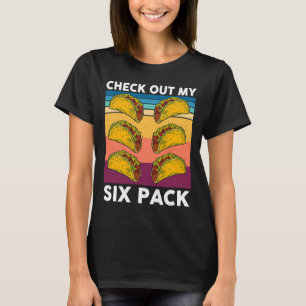 Taco Karo Out My Six Pack Taco Gym Mexican Worksho T-Shirt