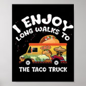 Taco LKW Essen ich genieße lange Spaziergänge zum  Poster (Vorne)
