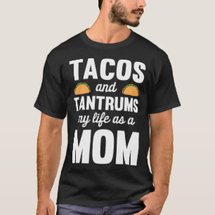 Taco Lover Mama Tacos und Tantrums Mein Leben als  T-Shirt