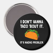 Taco Nacho Problem Magnet (Vorderseite/Rückseite)