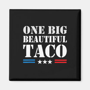Taco Nickname Meme - One Big Beautiful Bill Funny Magnet