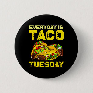 Taco-Party täglich ist Taco-Dienstag für Männer Fr Button