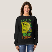 Taco Science Periodic Table Mexican Mexico Cinco D Sweatshirt (Vorne ganz)