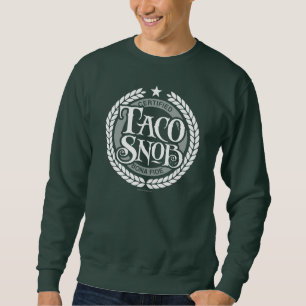 Taco Snob - lustiger Taco-Liebhaber Sweatshirt