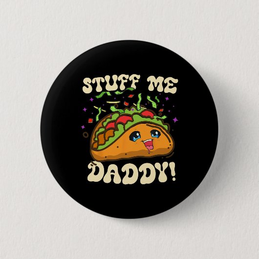 Taco Stuff Me Daddy Funny Cinco De Mayo Tacos Food Button (Vorderseite)