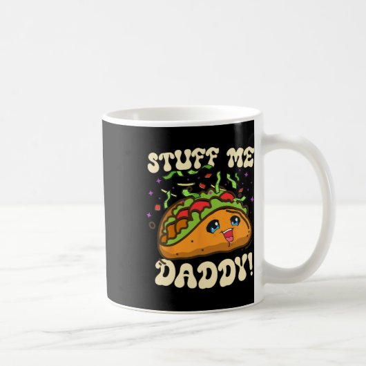 Taco Stuff Me Daddy Funny Cinco De Mayo Tacos Food Kaffeetasse (Rechts)