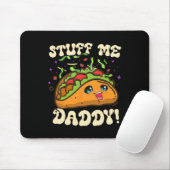 Taco Stuff Me Daddy Funny Cinco De Mayo Tacos Food Mousepad (Mit Mouse)