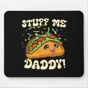 Taco Stuff Me Daddy Funny Cinco De Mayo Tacos Food Mousepad