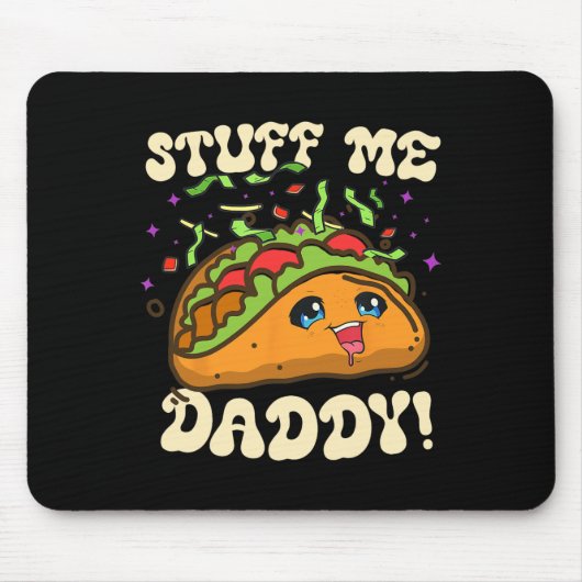 Taco Stuff Me Daddy Funny Cinco De Mayo Tacos Food Mousepad (Vorne)