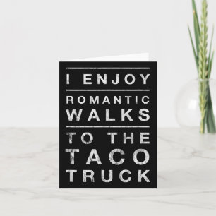 Taco Truck Zitat Romantische Spaziergänge Funny Ci Karte