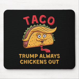 Taco - Trump kneift immer - Anti-Trump-Spitzname Mousepad