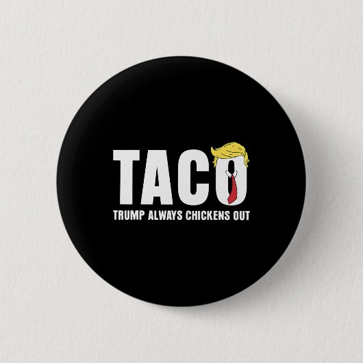 Taco Trump kneift immer Funny Sarcastic Lass Button (Vorderseite)