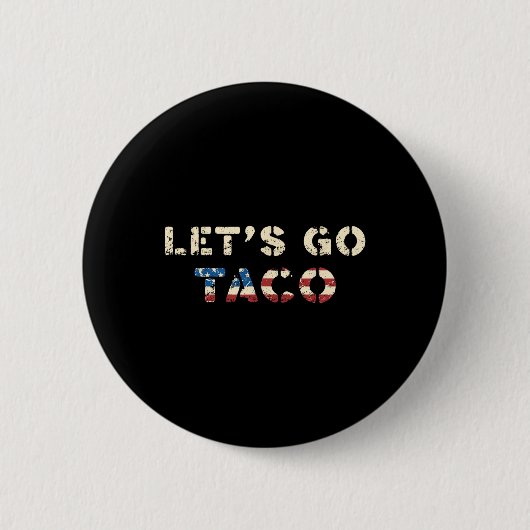 Taco Trump kneift immer Funny T.a.c.o Let's Button (Vorderseite)