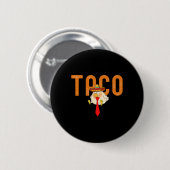 Taco Trump kneift immer Funny Trendy Hähnchen Button (Vorne & Hinten)