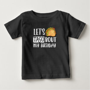 Taco über mein Geburtstag Tacos Lover Geschenk Baby T-shirt