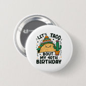 Taco über meinen 40. Geburtstag, Mexikanischer Par Button (Vorne & Hinten)