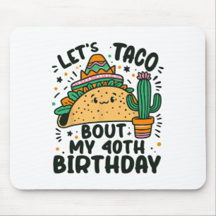 Taco über meinen 40. Geburtstag, Mexikanischer Par Mousepad
