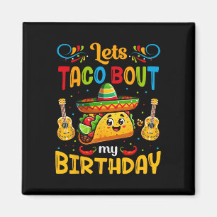 Taco über meinen Geburtstag Taco Birthday Taco Lo Magnet