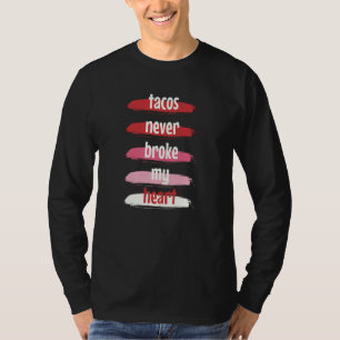 Taco Valentinstag-Tacos haben mein Herz nie gebroc T-Shirt