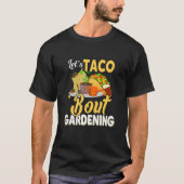 Taco'Bout Gartenkleidung T-Shirt (Vorderseite)