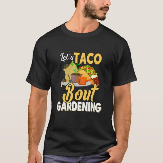 Taco'Bout Gartenkleidung T-Shirt (Vorderseite)