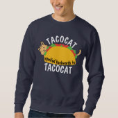 Tacocat im Lebensmittelbereich rückwärts geschrieb Sweatshirt (Vorderseite)