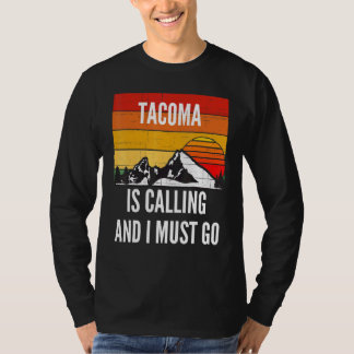 Tacoma ruft und ich muss gehen T-Shirt