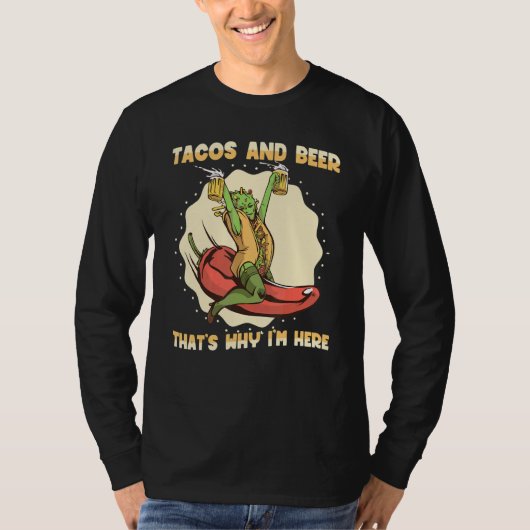 Tacos and Beer that's why I'm here  Mexican Food T-Shirt (Vorderseite)