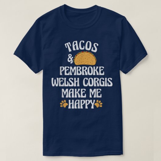 Tacos and Pembroke Welsh Corgis Are Happy Dog Love T-Shirt (Design vorne)