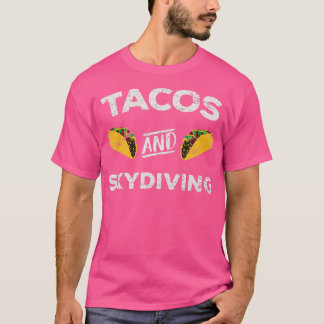 Tacos and Skydiving Distressed Skydiving Skydive T-Shirt