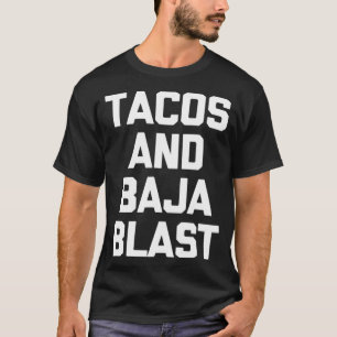 Tacos Baja Blast funny saying taco lover food T-Shirt