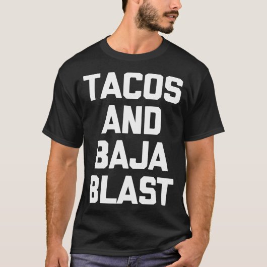 Tacos Baja Blast funny saying taco lover food T-Shirt (Vorderseite)