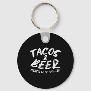 Tacos Beer Warum ich hier bin Pub Cinco De Mayo Dr Schlüsselanhänger