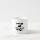 TACOS BENÖTIGT ESPRESSOTASSE (Vorderseite)