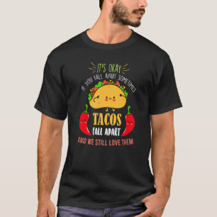 Tacos fallen auseinander und wir lieben sie trotzd T-Shirt