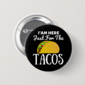 TACOS Ich bin hier nur für die Tacos Button (Vorne & Hinten)