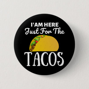 TACOS Ich bin hier nur wegen den Tacos Button