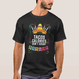 Tacos Kalorien zählen nicht Taco Esser Mexikanisch T-Shirt